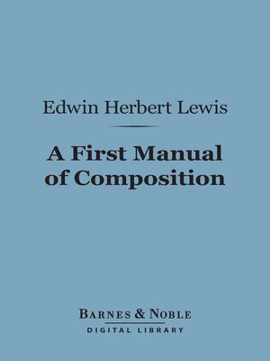 cover image of A First Manual of Composition (Barnes & Noble Digital Library)